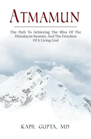 Atmamun: The Path To Achieving The Bliss Of The Himalayan Swamis. And The Freedom Of A Living God. cover